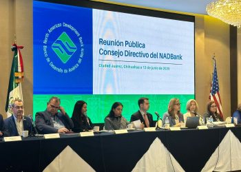 Consejo Directivo del NADBank  asignará hasta $400 millones de dólares para financiamiento de proyectos en región fronteriza de México y Estados Unidos 