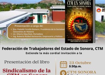 CTM Sonora presenta el libro “Sindicalismo de la CTM en Sonora. Grandes luchas, crecimiento y fortaleza (1982–2025)”