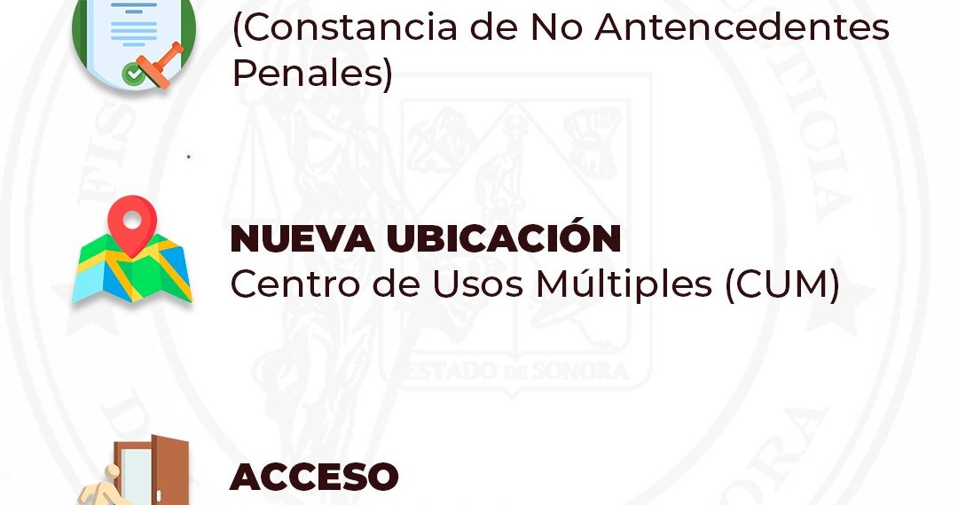 FGJES informa reubicación del servicio de Constancia de No Antecedentes Penales en Hermosillo