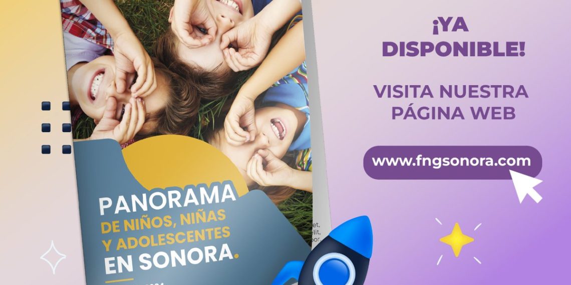 La Fundación Nueva Generación presenta el Informe Anual 2024 “Panorama de Niños, niñas y adolescentes en Sonora