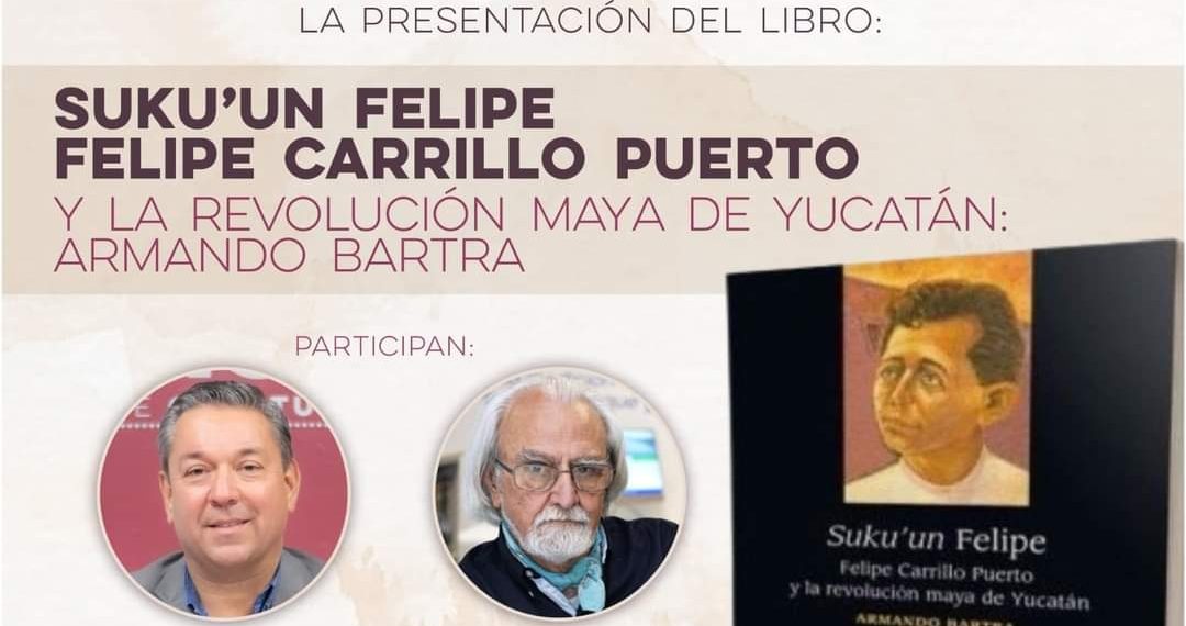 Invita SEC Sonora a la presentación del libro “Suku'un Felipe. Felipe Carrillo Puerto y la revolución maya de Yucatán”