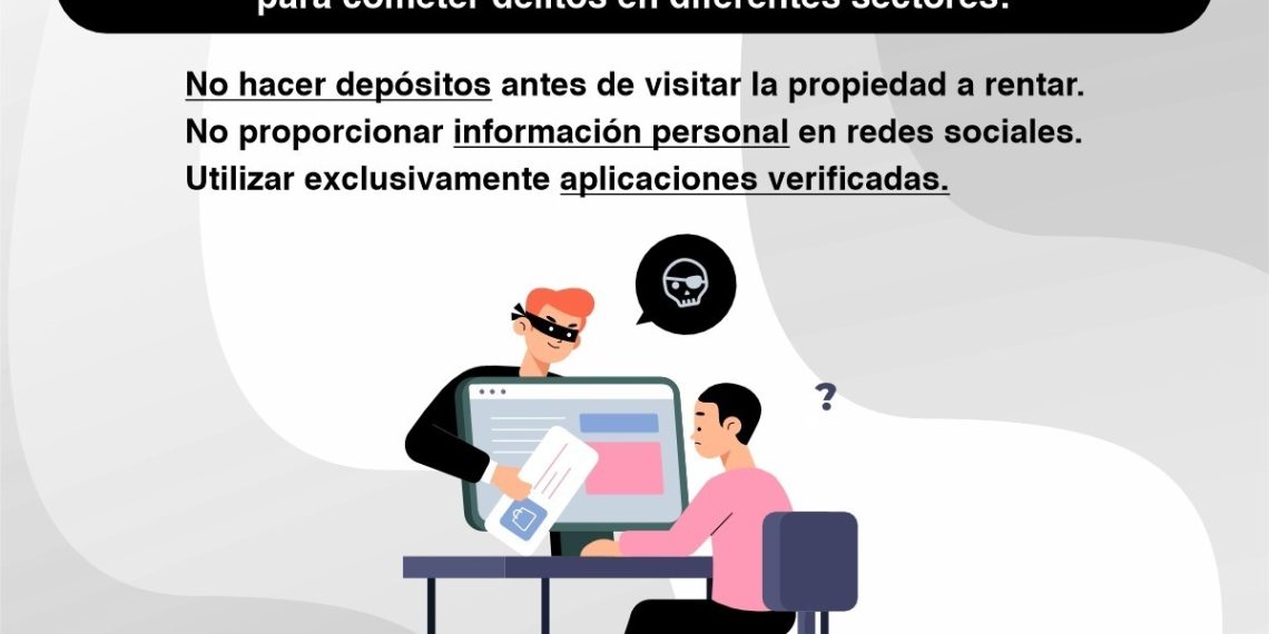 Unidad Cibernética llama a extremar precauciones al rentar inmuebles en Semana Santa