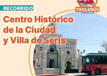 Ofrece Ayuntamiento de Hermosillo recorridos históricos en Trolebús