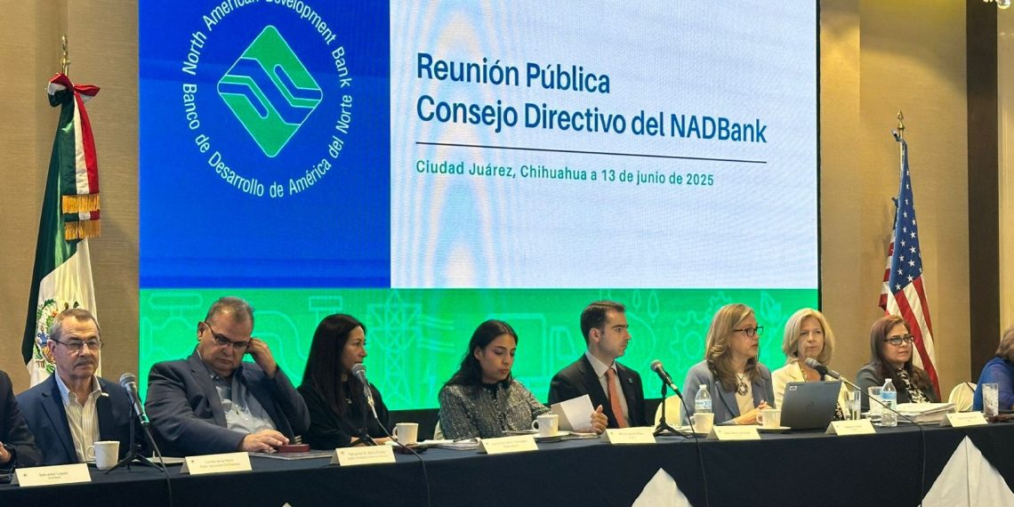 Consejo Directivo del NADBank  asignará hasta $400 millones de dólares para financiamiento de proyectos en región fronteriza de México y Estados Unidos 