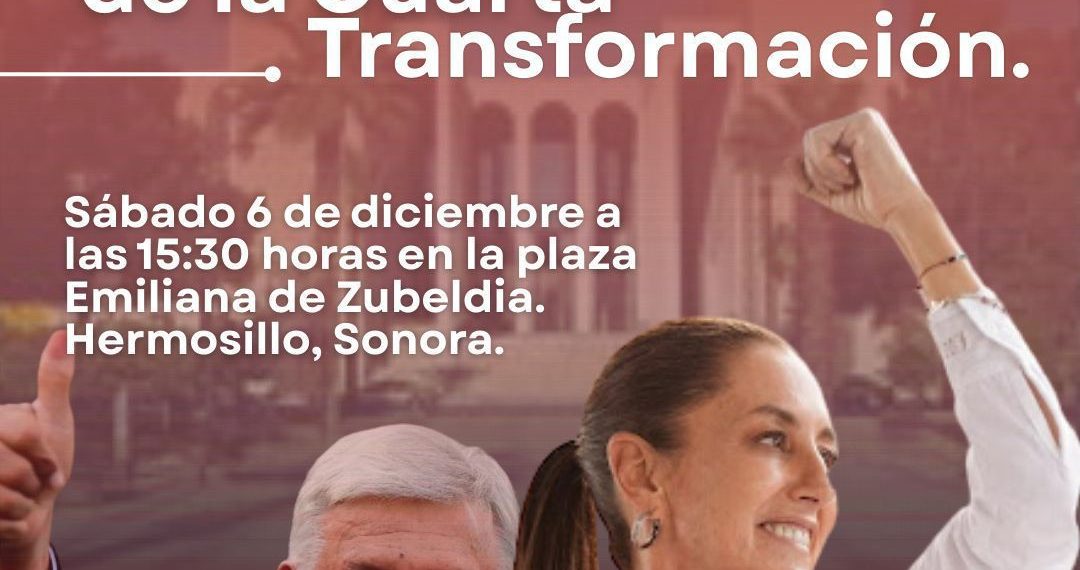 Movimiento de Regeneración Nacional convoca a celebrar en Hermosillo los 7 años de laCuarta Transformación