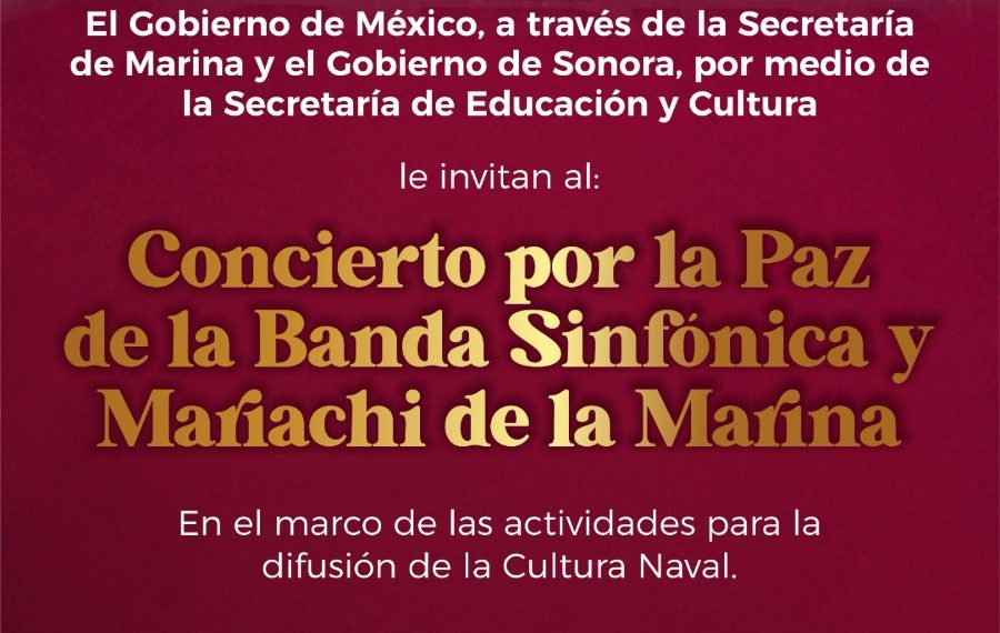 Sonora vibrará con Concierto por la Paz de la Banda Sinfónica y Mariachi de la Marina: SEC