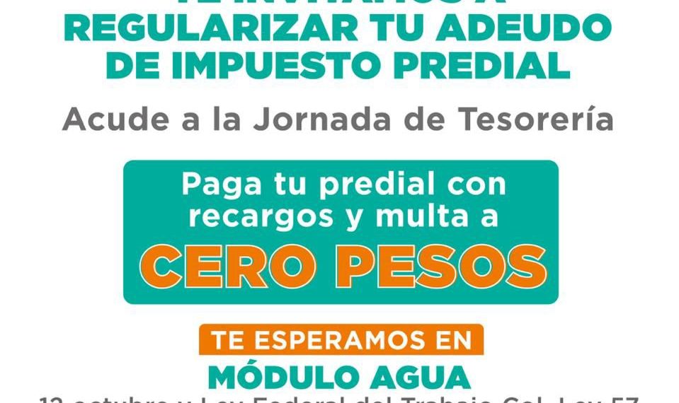 Atenderá Tesorería Municipal con Programa de Regularización de Predial en la Ley 57