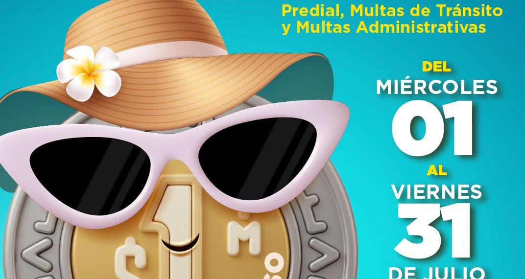 ¡Recargos a un peso!, Invita Tesorería Municipal a aprovechar esta promoción de verano